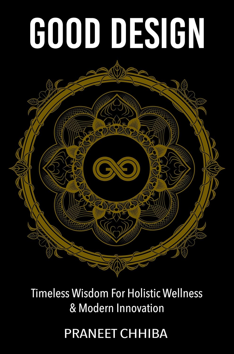Good Design: Timeless Wisdom for Holistic Wellness & Modern Innovation